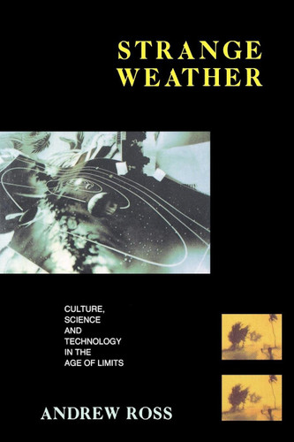 Strange Weather: Culture, Science and Technology in the Age of Limits (Haymarket Series) book cover by Andrew Ross