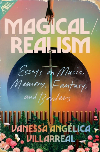 Magical/Realism: Essays on Music, Memory, Fantasy, and Borders book cover by Vanessa Angélica Villarreal