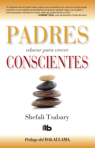 Padres conscientes / The Conscious Parent. Transforming Ourselves, Empowering Our Children book cover by Shefali Tsabary