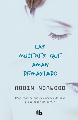 Las mujeres que aman demasiado / Women Who Love Too Much book cover by Robin Norwood