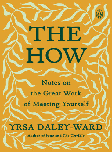 The How: Notes on the Great Work of Meeting Yourself book cover by Yrsa Daley-Ward