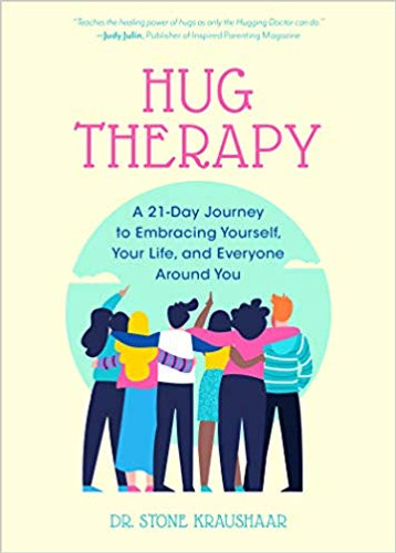 Hug Therapy: A 21-Day Journey to Embracing Yourself, Your Life, and Everyone Around You Cover