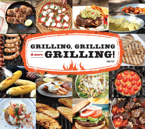 Grilling, Grilling & More Grilling! book cover by Dror Pilz