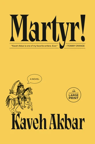 Martyr!: A novel book cover by Kaveh Akbar