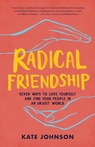 Radical Friendship: Seven Ways to Love Yourself and Find Your People in an Unjust World book cover by Kate Johnson