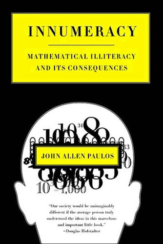 Innumeracy: Mathematical Illiteracy and Its Consequences Cover