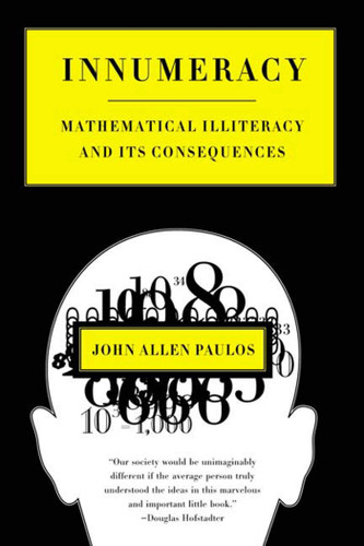 Innumeracy: Mathematical Illiteracy and Its Consequences book cover by John Allen Paulos