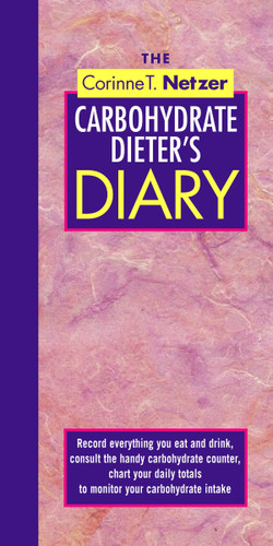 The Corinne T. Netzer Carbohydrate Dieter's Diary: Record Everything You Eat and Drink, Consult the Handy Carbohydrate Counter, Chart Your Daily Totals to Monitor Your Carbohydrate Intake book cover by Corinne T. Netzer