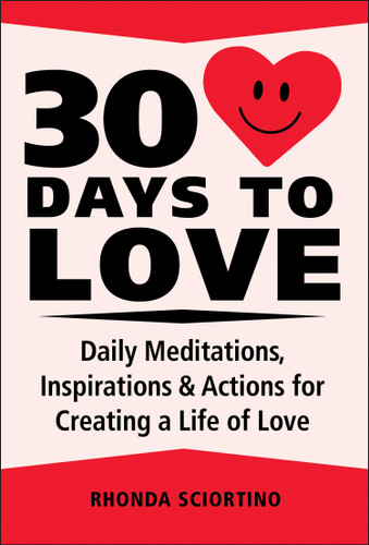 30 Days to Love: Daily Meditations, Inspirations & Actions for Creating a Life of Love book cover by Rhonda Sciortino