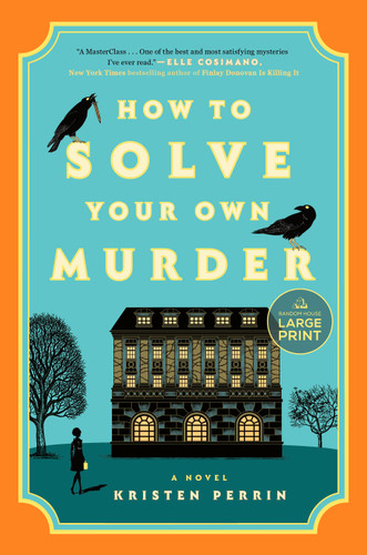 How to Solve Your Own Murder: A Novel (Castle Knoll Files) book cover by Kristen Perrin