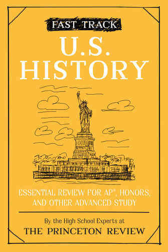 Fast Track: U.S. History: Essential Review for AP, Honors, and Other Advanced Study (High School Subject Review) book cover by The Princeton Review