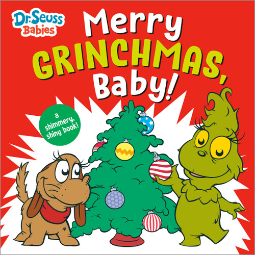 Merry Grinchmas, Baby! with Dr. Seuss Babies: A Shimmery, Shiny Christmas Book (Dr. Seuss Babies Board Books) book cover by Random House