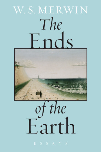 The Ends of the Earth: Essays book cover by W. S. Merwin