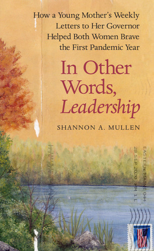 In Other Words, Leadership: How a Young Mother's Weekly Letters to Her Governor Helped Both Women Brave the First Pandemic Year book cover by Shannon A. Mullen