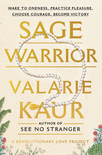 Sage Warrior: Wake to Oneness, Practice Pleasure, Choose Courage, Become Victory (The Revolutionary Love Project) book cover by Valarie Kaur