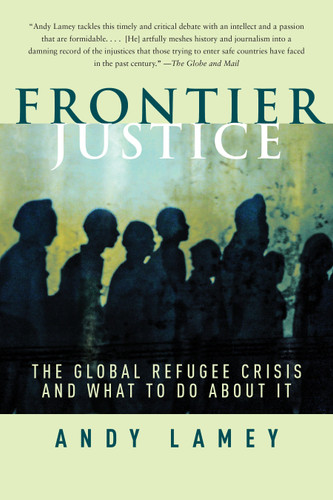 Frontier Justice: The Global Refugee Crisis and What To Do About It book cover by Andy Lamey