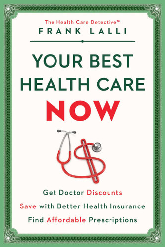 Your Best Health Care Now: Get Doctor Discounts, Save with Better Health Insurance, Find Affordable Prescriptions Cover Your Best Health Care Now: Get Doctor Discounts, Save with Better Health Insurance, Find Affordable Prescriptions Cover