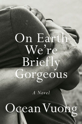 On Earth We're Briefly Gorgeous: A Novel book cover by Ocean Vuong