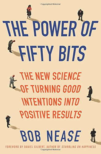 The Power of Fifty Bits: The New Science of Turning Good Intentions Into Positive Results Cover
