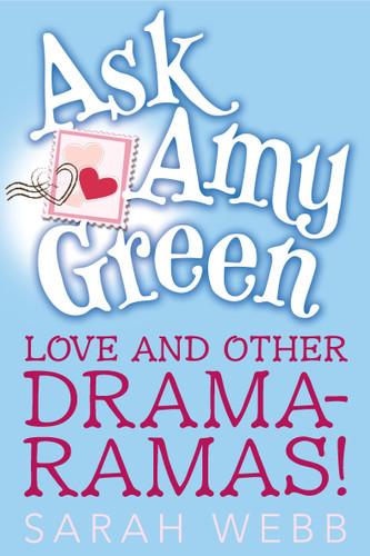 Ask Amy Green: Love and Other Drama-Ramas! (Ask Amy Green) book cover by Sarah Webb