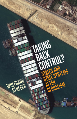 Taking Back Control?: States and State Systems After Globalism book cover by Wolfgang Streeck