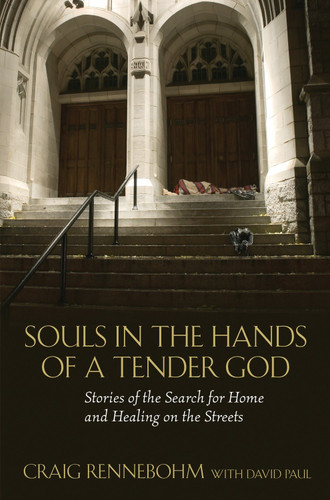 Souls in the Hands of a Tender God: Stories of the Search for Home and Healing on the Streets book cover by Craig Rennebohm