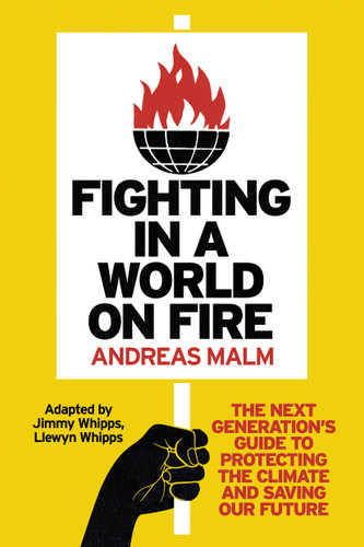 Fighting in a World on Fire: The Next Generation's Guide to Protecting the Climate and Saving Our Future book cover by Andreas Malm