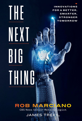The Next Big Thing: Innovations for a Better, Smarter, Stronger Tomorrow book cover by Rob Marciano, James Trefil