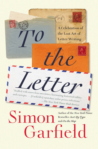 To the Letter: A Celebration of the Lost Art of Letter Writing book cover by Simon Garfield