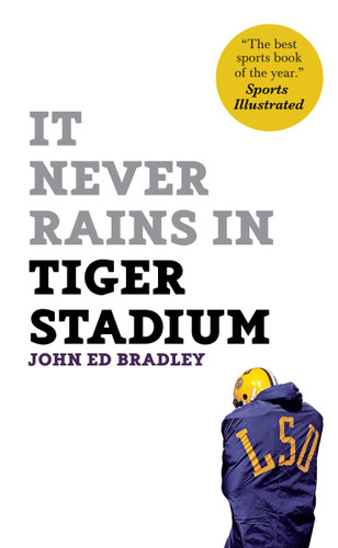 It Never Rains in Tiger Stadium book cover by John Ed Bradley