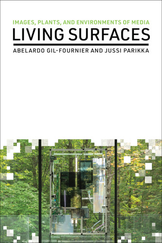 Living Surfaces: Images, Plants, and Environments of Media (Leonardo) book cover by Abelardo Gil-Fournier, Jussi Parikka