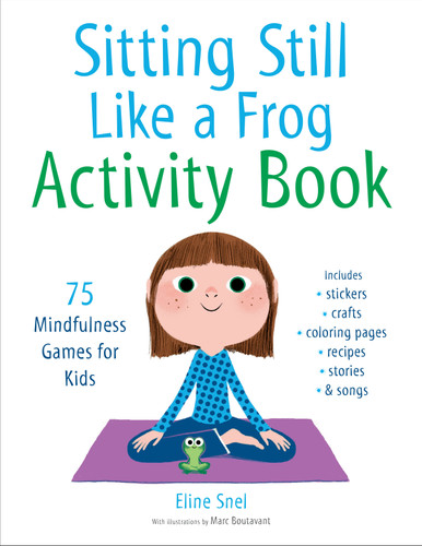 Sitting Still Like a Frog Activity Book: 75 Mindfulness Games for Kids book cover by Eline Snel