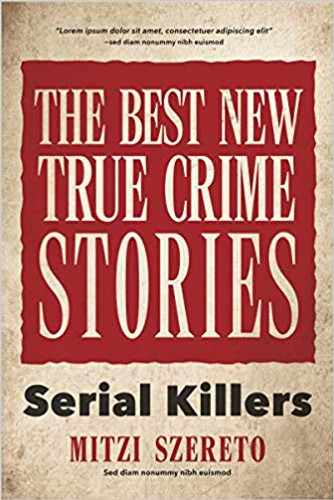 The Best New True Crime Stories: Serial Killers Cover