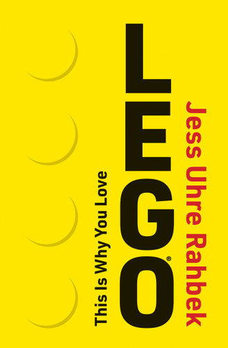 This Is Why You Love LEGO book cover by Jess Uhre Rahbek