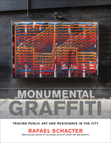 Monumental Graffiti: Tracing Public Art and Resistance in the City book cover by Rafael Schacter
