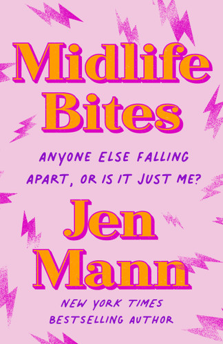 Midlife Bites: Anyone Else Falling Apart, Or Is It Just Me? book cover by Jen Mann