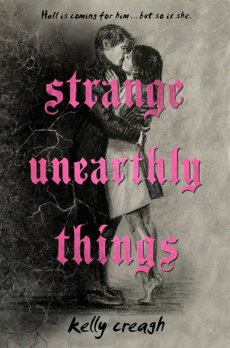 Strange Unearthly Things book cover by Kelly Creagh