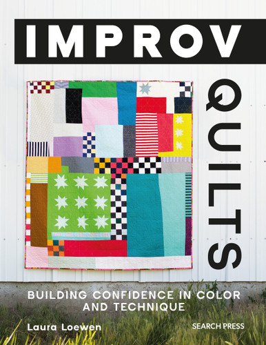 Improv Quilts: Building confidence in color and technique book cover by Laura Loewen