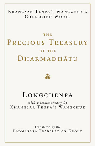 The Precious Treasury of the Dharmadhatu: Khangsar Tenpai Wangchuks Collected Works book cover by Longchenpa, Khangsar Tenpa'i Wangchuk