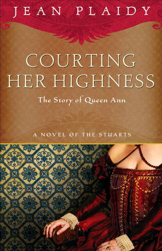 Courting Her Highness: The Story of Queen Anne (A Novel of the Stuarts) book cover by Jean Plaidy