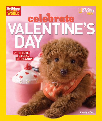 Holidays Around the World: Celebrate Valentine's Day: With Love, Cards, and Candy (Holidays Around the World) book cover by Carolyn Otto