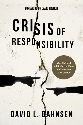Crisis of Responsibility: Our Cultural Addiction to Blame and How You Can Cure It book cover by David L. Bahnsen