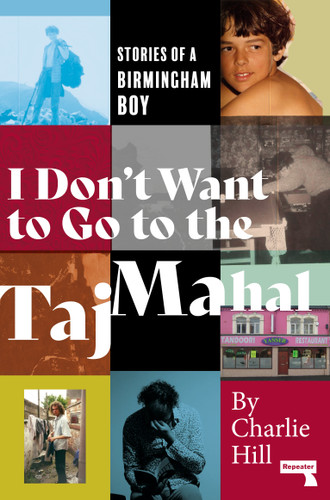 I Don't Want to Go to the Taj Mahal: Stories of a Birmingham Boy book cover by Charlie Hill