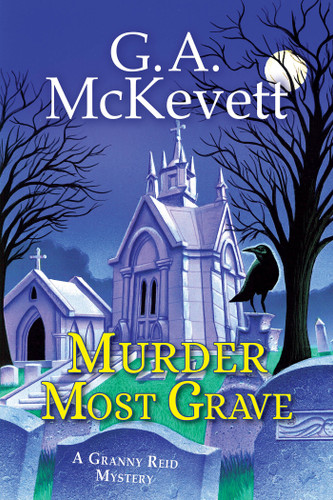Murder Most Grave (A Granny Reid Mystery) book cover by G. A. McKevett