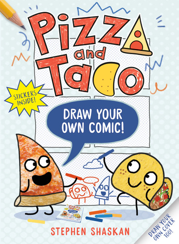 Pizza and Taco: Draw Your Own Comic!: Stickers Inside! [An Activity Book] (Pizza and Taco) book cover by Stephen Shaskan