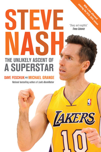 Steve Nash: The Unlikely Ascent of a Superstar book cover by Dave Feschuk, Michael Grange