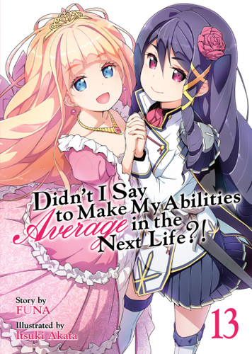 Didn’t I Say to Make My Abilities Average in the Next Life?! (Light Novel) Vol. 13 (Didn't I Say to Make My Abilities Average in the Next Life?! (Light Novel)) book cover by FUNA