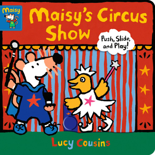 Maisy's Circus Show: Push, Slide, and Play! (A Maisy the Mouse Interactive Board Book for Toddlers) (Maisy) book cover by Lucy Cousins