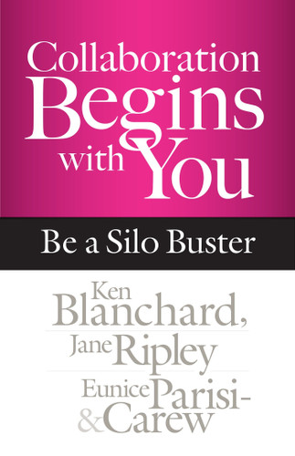 Collaboration Begins with You: Be a Silo Buster book cover by Ken Blanchard, Jane Ripley, Eunice Parisi-Carew