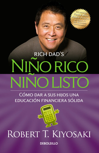 Niño rico, niño listo: Cómo dar a sus hijos una educación financiera sólida / Rich Kid Smart Kid: Giving Your Child a Financial Head Start book cover by Robert T. Kiyosaki